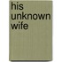 His Unknown Wife