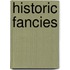 Historic Fancies
