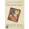 Household Saints by Francine Prose
