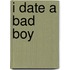 I Date A Bad Boy