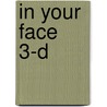 In Your Face 3-D by David E. Klutho