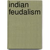 Indian Feudalism by Not Available