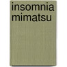 Insomnia Mimatsu by George Welch