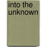 Into The Unknown door Stewart Ross