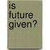 Is Future Given?
