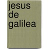 Jesus de Galilea door Virgilio Elizondo