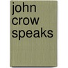 John Crow Speaks by Chet Alexander