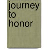 Journey To Honor by James G. Buck