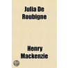 Julia De Roubign by Henry Mackenzie