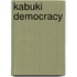 Kabuki Democracy