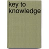 Key To Knowledge door Unknown Author