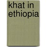 Khat In Ethiopia by Ezekiel Gebissa