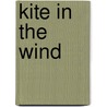 Kite In The Wind door Peter Turchi