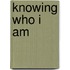 Knowing Who I Am