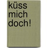 Küss mich doch! door Carly Phillips