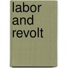 Labor And Revolt door Stanley Frost