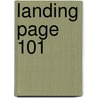 Landing Page 101 by James Moore