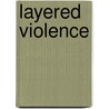 Layered Violence door Martha Wilkerson