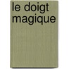 Le Doigt Magique by Roald Dahl