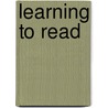 Learning To Read by Ruth Wharton-McDonald