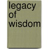 Legacy of Wisdom by John Calhoun Merrill