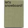 Let's Snowboard! by Terri Degeselle