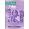 Let's Study John by Mark Johnston