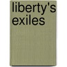 Liberty's Exiles door Maya Jasanoff