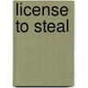 License to Steal by John Dowling