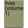 Lives (Volume 1) by General Books