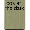 Look at the Dark by Nicholas Mosley