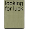 Looking for Luck by Maxine Kumin