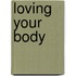Loving Your Body
