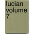 Lucian  Volume 7