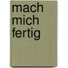 Mach mich fertig door Christina Braun