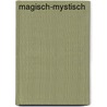 Magisch-Mystisch door Melanie Marxer