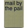 Mail By The Pail door Colin Bergel