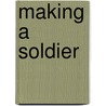 Making A Soldier door William Andrews Pew