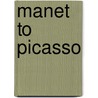 Manet To Picasso door Christopher Riopelle