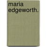 Maria Edgeworth. by Helen Zimmern