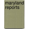 Maryland Reports door Maryland Maryland