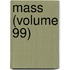 Mass (Volume 99)