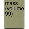 Mass (Volume 99) door Massachusetts. Court
