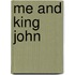 Me And King John