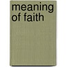 Meaning Of Faith door Charles Price