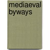 Mediaeval Byways by L.F. Salzmann