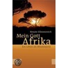 Mein Gott Afrika door Renate Ellmenreich