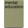 Mental Education by J. Edward Cranage