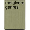 Metalcore Genres by Not Available