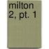 Milton  2, Pt. 1